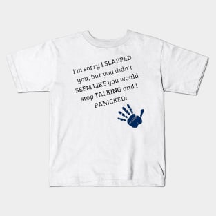 I'm sorry I slapped you Kids T-Shirt